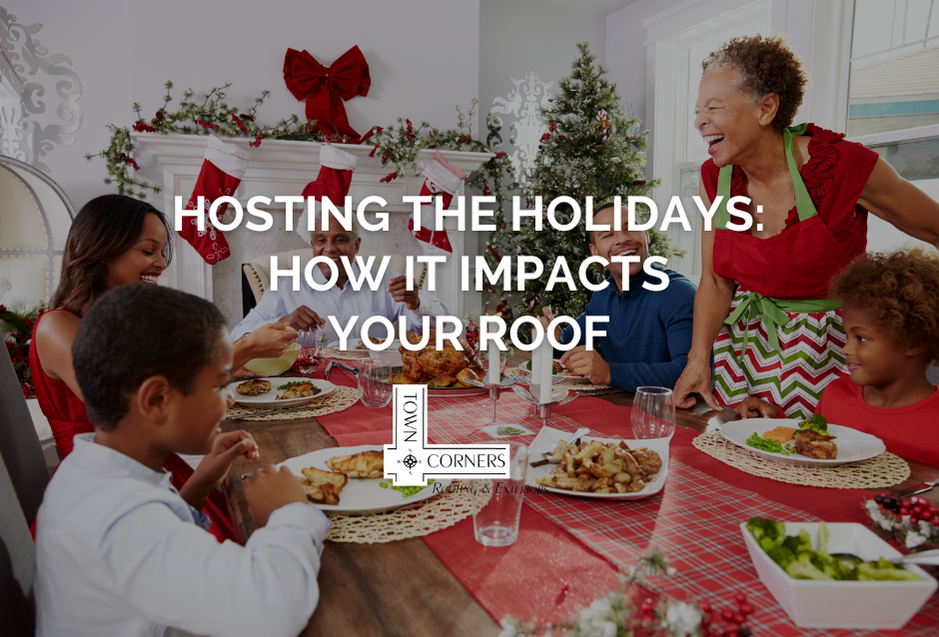 hosting for the holidays and how it impacts your roof